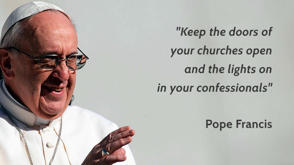 Mantenham abertas as portas das suas igrejas e acesas as luzes de seus confessionários. (Papa Francisco)